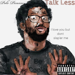 Polo Picasso- Talk Less (Prod by: FlyMelodies)