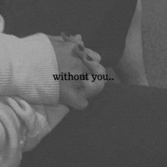 Without You ft.Akopaz