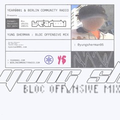 YEAR0001 - Yung Sherman - Bloc Offensive: Mix - 31st Jan 2019