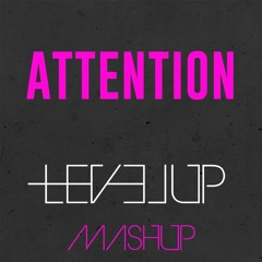 CHARLIE PUTH - ATTENTION (LEVEL UP MASHUP)