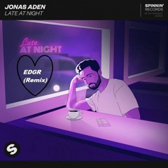 Jonas Aden - Late At Night (EDGR Remix)