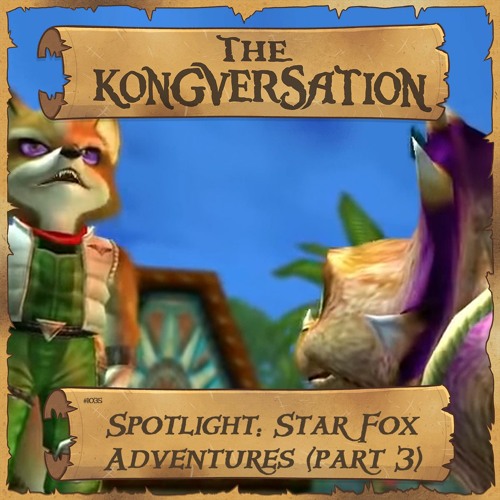 The Kongversation 1035 - Spotlight: Star Fox Adventures (part 3)