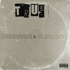 “true” Bigsuvee x FlipLoco (prod.)disteff