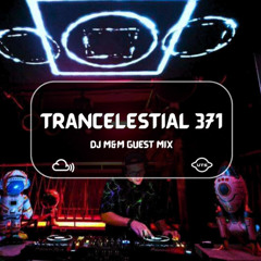 Uplifting Trance Serbia - Trancelestial 371 M&M Guest Mix