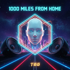 TEG - 1000 Miles from Home (ID Track)