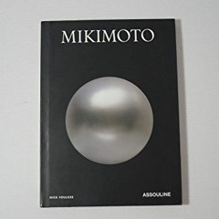 Access EPUB ✔️ Mikimoto by  Nick Foulkes EBOOK EPUB KINDLE PDF