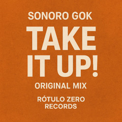 Sonoro Gok - Take It Up! (Original Mix)