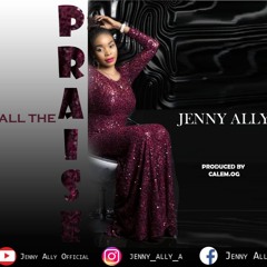 Jenny Ally- ALL THE PRAISE