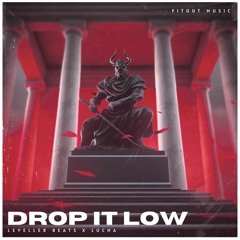 Leveller Beats & Lucha - Drop It Low