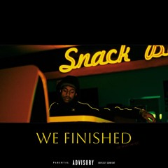 WE FINISHED