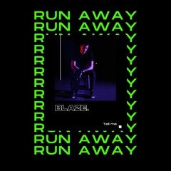 blaze. - Run Away (Official Audio)