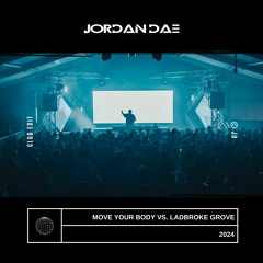 Move Your Body vs. Ladbroke Grove (Jordan Dae Edit)