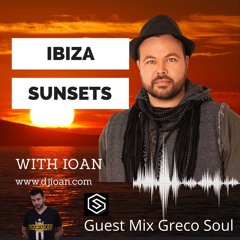 #060 Ibiza Sunsets With Ioan  (Greco Soul Guest Mix)