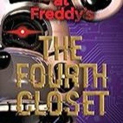 Get FREE B.o.o.k The Fourth Closet: Five Nights at Freddyâ€™s (Original Trilogy Book 3)