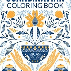 Access [EPUB KINDLE PDF EBOOK] Scandinavian Coloring Book: Natural, Simple, Stress less and Relaxing