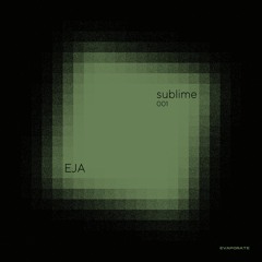 sublime 001 : EJA