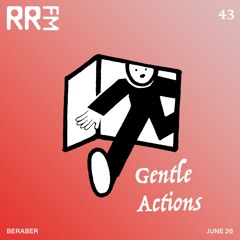 RRFM • Gentle Actions 43 w/ Beraber • 26-06-2025