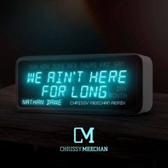 Nathan Dawe - We Ain't Here For Long (Chrissy Mechan Remix)