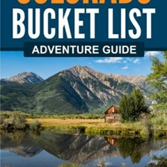 [GET] [EBOOK EPUB KINDLE PDF] Colorado Bucket List Adventure Guide: Explore 100 Offbeat Destinations
