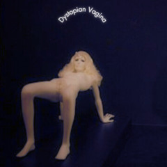 Dsytopian Vagina