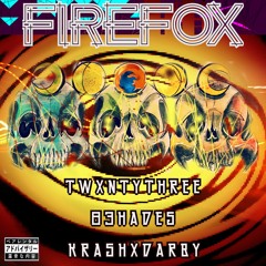 FIREFOX (feat. 83HADES & TWXNTYTHREE)