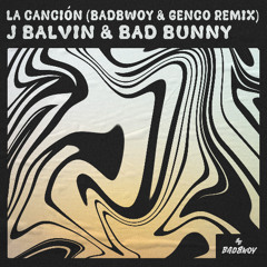 LA CANCIÓN (Badbwoy & Genco Remix)