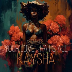 Kaysha - Your Love That's All (Dj Paparazzi Remix)