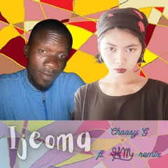 Ijeoma (ft. ISM) (ISM remix)-Choosy G