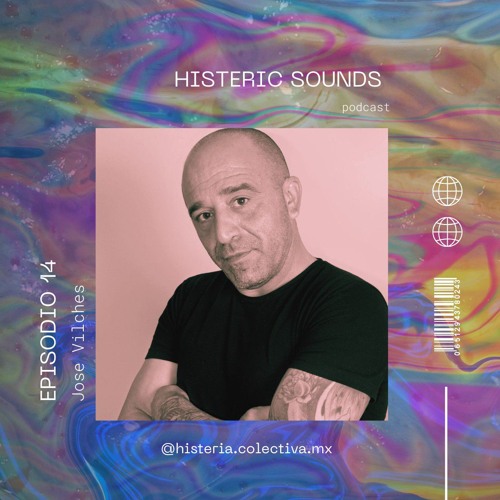 EP.#14 - JOSE VILCHES - [ES] - Histeric Sounds Podcast