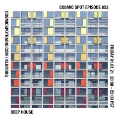 Cosmic Spot 052 - Deep House