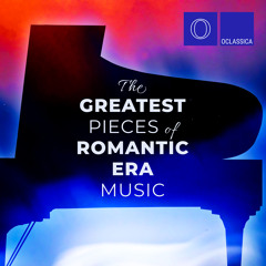 The Greatest Pieces of Romantic Era Music