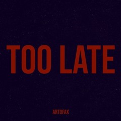 TOO LATE (Prod. Azee)