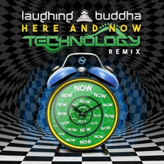 Laughing Buddha - Here and Now (Technology RMX) OUT NOW