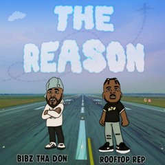 Rooftop ReP X BiBz Tha Don - The Reason