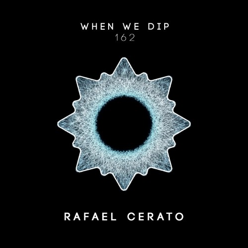 Rafael Cerato - When We Dip 162