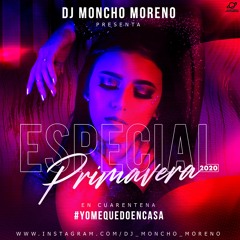 Sesion Abril - Mayo (Especial Primavera 2020) Cuarentena #YOMEQUEDOENCASA (Dj Moncho Moreno)