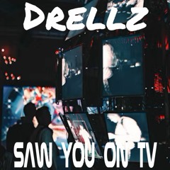 Drellz - Saw You On TV