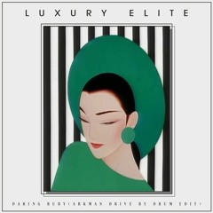 Luxury Elite - Daring Ruby (Arkman's Drive By Drum Edit)