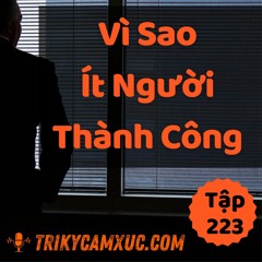 Tập 223: Vì Sao Ít Người Thành Công?(Biết Để Không Như Họ)