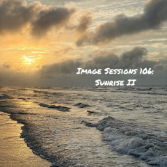 Image Sessions 106: Sunrise II
