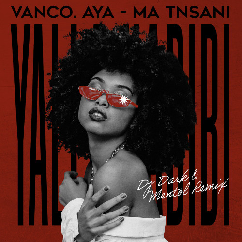 VANCO – MA TNSANI (FEAT. AYA) (Dj Dark & Mentol Remix)