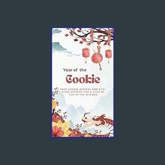 Read eBook [PDF] ✨ Year of the Cookie : Easy Cookie Recipes and Bite-Sized History for a Year of F