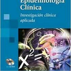 READ [EPUB KINDLE PDF EBOOK] Epidemiología Clínica. Investigación Clínica Aplicada (Incluye Cd-R