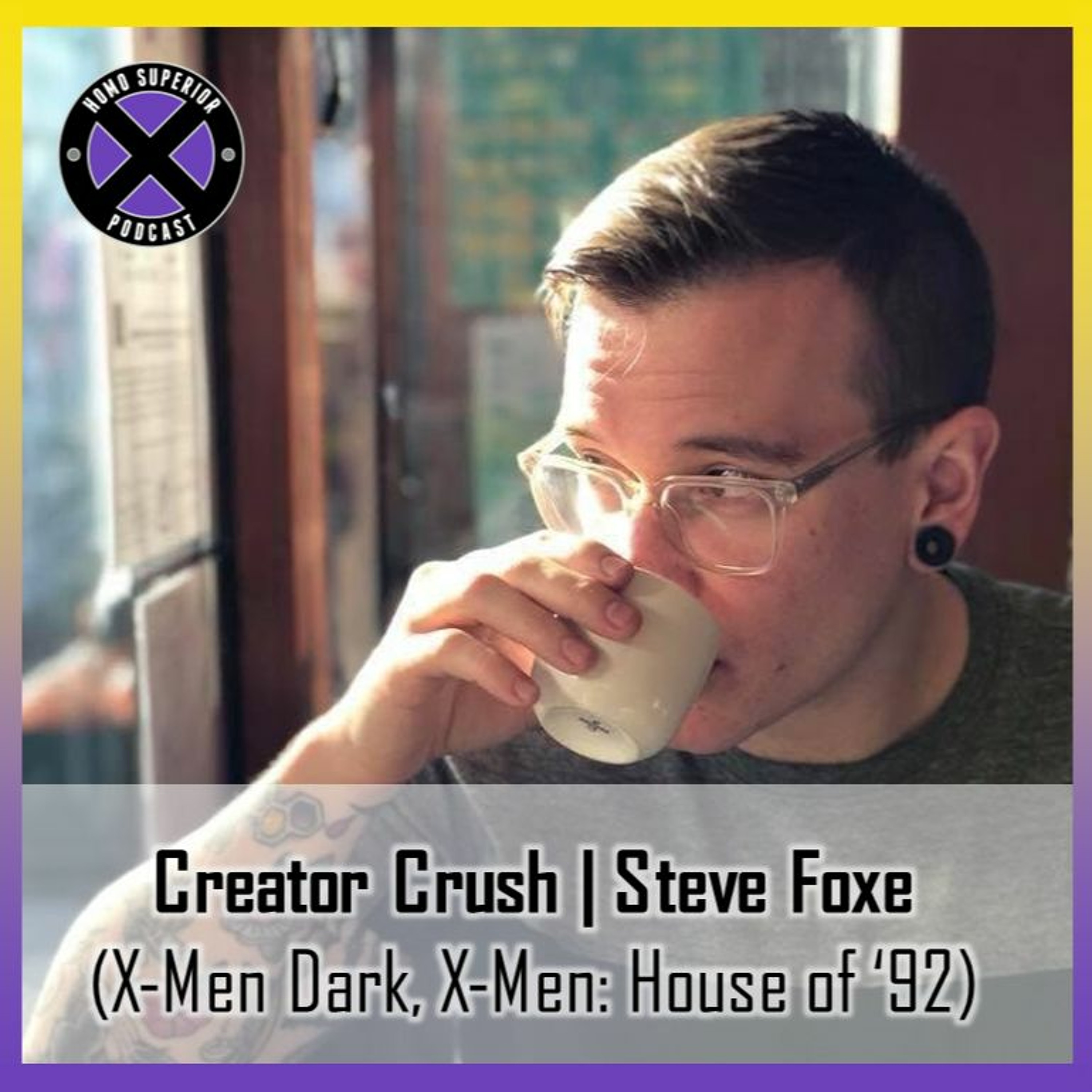 Creator Crush - Steve Foxe: X-Men Dark, X-Men: House of '92
