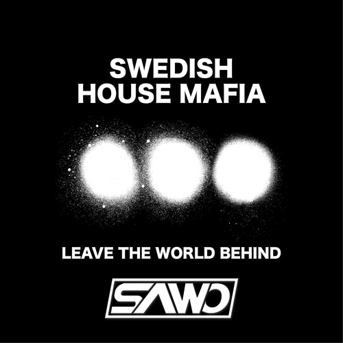 Swedish House Mafia - Leave The World Behind (SAWO 2K22 Remix)