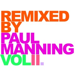 REMIXED BY PAUL MANNING - VOL II.