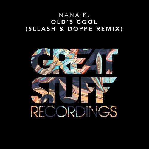 Nana K. - Old's Cool (Sllash & Doppe Remix)