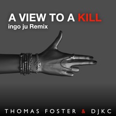 Thomas Foster & DJKC - A View To A Kill (ingo Ju Remix)