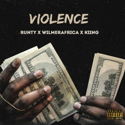 Runty X Wilmerafrica X Kiing - Violence (new)