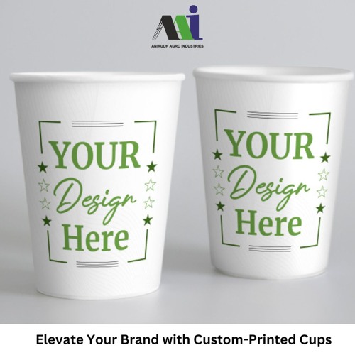 Elevate Your Brand with Custom-Printed Cups | Anirudh Agro Industries